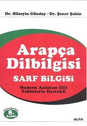 Arapca Dilbilgisi - Sarf Bilgisi Modern Anlatim Dili Tablolarla Destekli