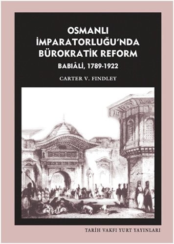 Osmanlı imparatorluğu'nda bürokratik reform Babıâli, 1789 - 1922