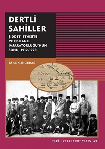 Dertli sahiller ṣiddet, etnisite ve osmanlı imparatorluǧu'nun sonu, 1912 - 1923