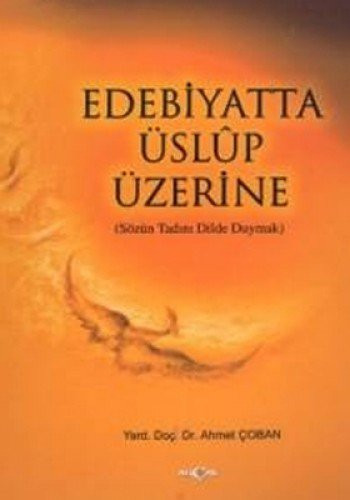 Edebiyatta üslûp üzerine sözün tadını dilde duymak