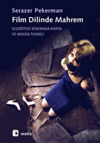 Film dilinde mahrem ulusötesi sinemada kadın ve mekân temsili