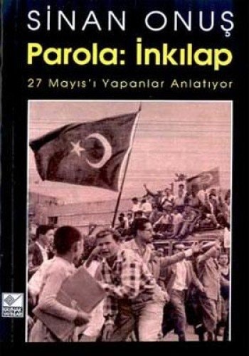 Parola, İnkılap 27 Mayıs'ı yapanlar anlatıyor