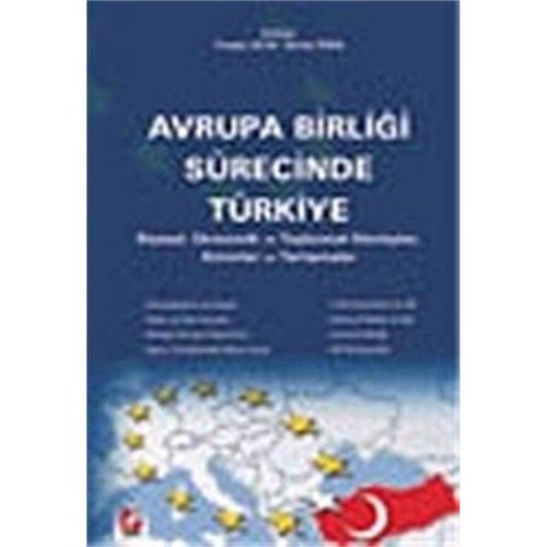 Avrupa Birliği sürecinde Türkiye siyasal, ekonomik ve toplumsal dönüşüm, sorunlar ve tartışmalar