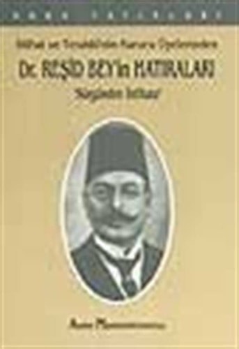 Dr. Reşid Bey'in hatıraları Sürgünden intihara