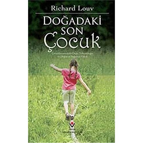 Doğadaki son çocuk Çocuklarımızdaki doğa yoksunluğu ve doğanın sağaltıcı gücü