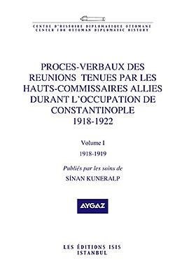 Procès-verbaux des reunions tenues par les hauts-commissaires alliés durant l'occupation de Constantinople 1918-1922