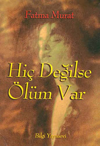 Hiç değilse ölüm var