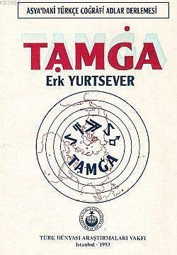 Tạmġa: Asya'daki Türkçe coğrâfı̂ adlar derlemesi (TDAV) (Turkish Edition)