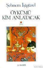 Öykümü kim anlatacak: Öyküler (Türk yazarları) (Turkish Edition)