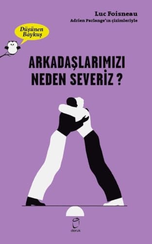 Arkadaslarimizi Neden Severiz? - Düsünen Baykus Serisi
