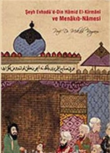 Seyh Evhadu'd - Din Hamid El- Kirmani ve Menakib - Namesi