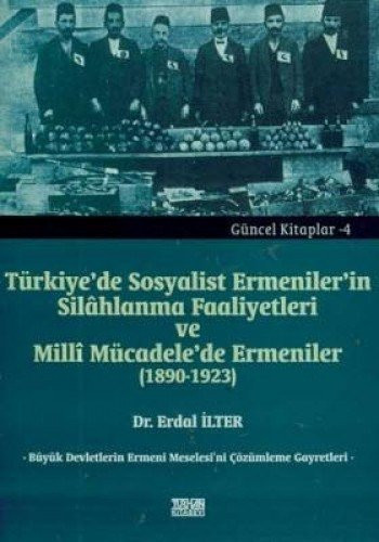 Türkiye'de Sosyalist Ermeniler'in Silahlanma Faaliyetleri ve Millî Mücadele'de Ermeniler (1890-1923); Büyük Devletlerin Ermeni Meselesi'ni Cözümleme Gayretleri