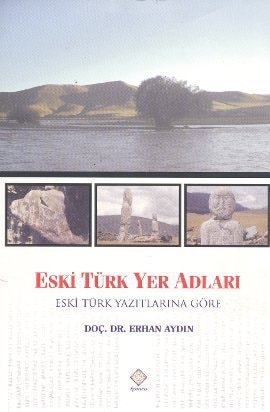 Eski Türk yer adları eski Türk yazıtlarına göre