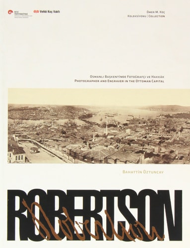 Robertson Osmanlı başkentinde fotoğrafçı ve hakkǎk
