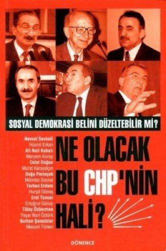 Ne olacak bu CHP'nin hali? günümüz evrensel sosyal demokrasi anlayışı ve Türk sosyal demokrasisi