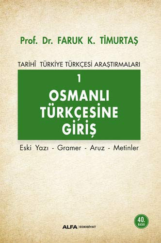 Osmanli Türkcesine Giris 1 Tarihi Türkiye Türkcesi Arastirmalari - Eski Yazi - Gramer - Aruz - Metinler