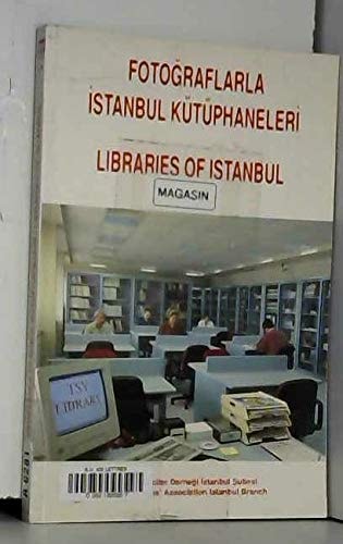 Fotoğraflarla İstanbul kütüphaneleri: Değişik kesitlerden örnekler = Libraries of Istanbul : a cross-section of the libraries with related ... Şubesi yayınları) (Turkish Edition)