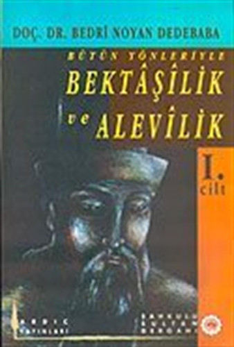 Bütün Yönleriyle Bektâşîlik ve Alevîlik: Hacı Bektâş Velî ve Hacıbektaş
