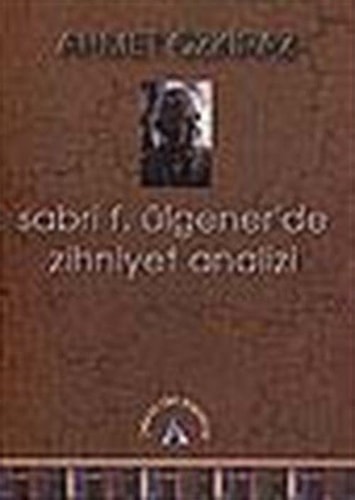 Sabri F. Ülgener'de zihniyet analizi (Çağdaş Türk düşüncesi) (Turkish Edition)