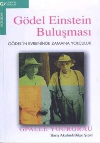 Gödel Einstein buluşması Gödel'in evreninde zamana yolculuk