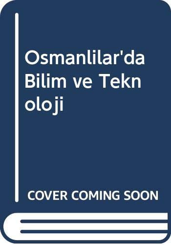 Osmanlılarda bilim ve teknoloji (Gazeteciler ve Yazarlar Vakfı yayınları) (Turkish Edition)