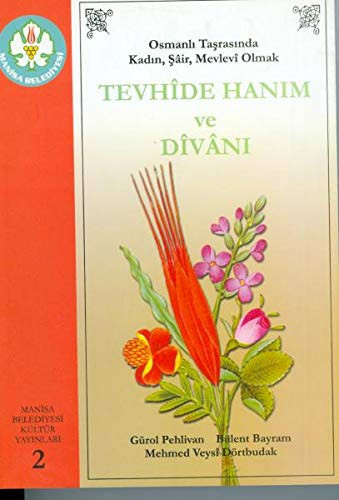 Osmanli Tasrasinda Kadin, Sâir, Mevlevî Olmak Tevhîde Hanim ve Dîvâni