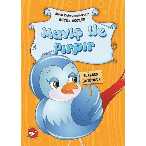 Minik Kahramanlardan Büyük Sözler - Mavis Ile Pirpir: El Elden Üstündür