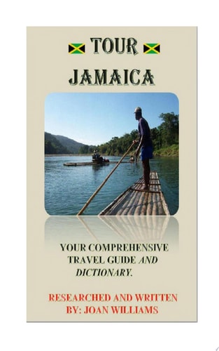 Tour Jamaica Your Comprehensive (Jamaican) Travel Guide and Dictionary