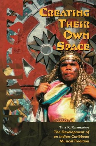 Creating Their Own Space The Development of an Indian-Caribbean Musical Tradition