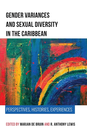 Gender Variances and Sexual Diversity in the Caribbean Perspectives, Histories, Experiences
