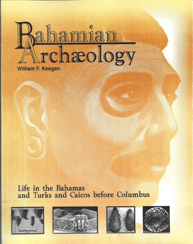 Bahamian Archaeology Life in the Bahamas and Turks and Caicos Before Columbus