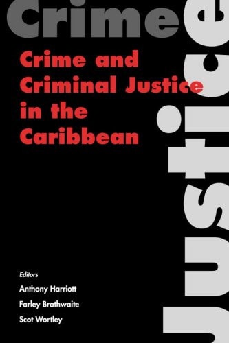 Crime and Criminal Justice in the Caribbean