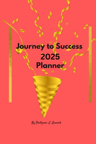 Journey To Success Planner 2025