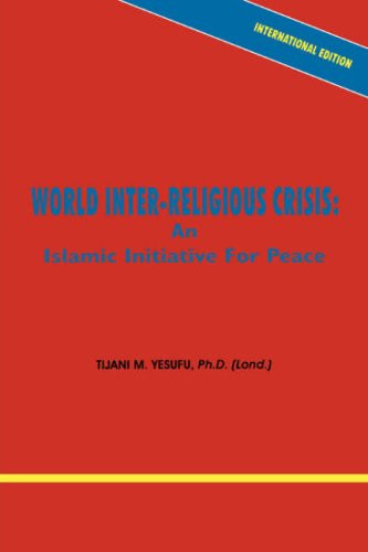 World Inter-Religious Crisis: An Islamic Initiative for Peace
