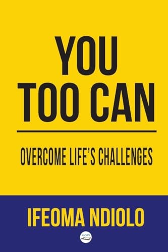 You Too Can Overcome Life's Challenges