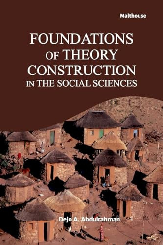 Foundations of Theory Construction in The Social Sciences