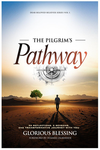 THE PILGRIM'S PATHWAY: 52 Reflections. 5 Seasons. One Transformative Journey With You. (DEAR BELOVED BELIEVER SERIES)