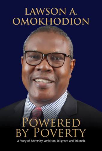 Powered by Poverty A Story of Adversity, Ambition, Diligence and Triumph