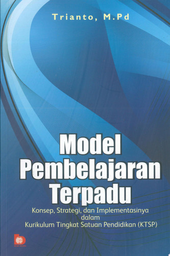 Model Pembelajaran Terpadu Konsep, Strategi, dan Implementasinya dalam Kurikulum Tingkat Satuan Pendidikan (KTSP)
