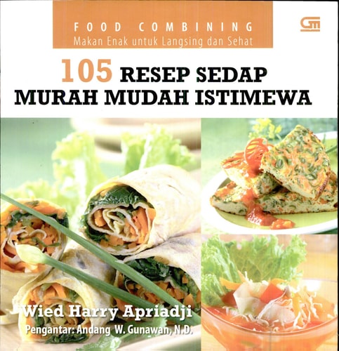 105 Resep Sedap Murah Mudah Istimewa Food Combining Makan Enak untuk Langsing & Sehat