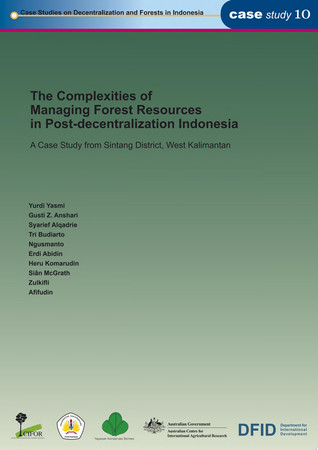 The Complexities of Managing Forest Resources in Post-decentralization Indonesia A Case Study from Sintang District, West Kalimantan