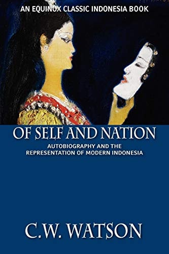 Of Self and Nation Autobiography and the Representation of Modern Indonesia