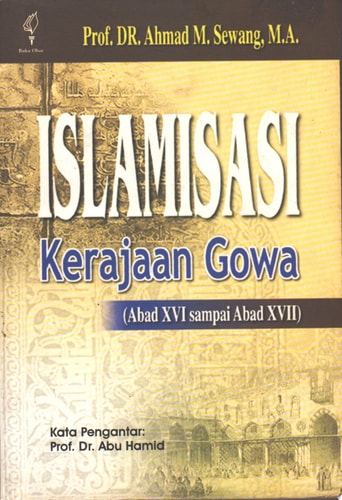 Islamisasi Kerajaan Gowa Abad XVI sampai Abad XVII abad XVI sampai abad XVII