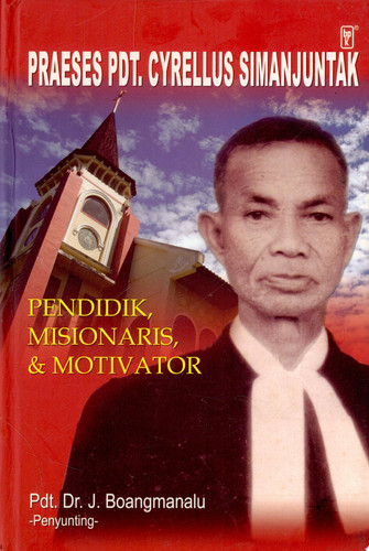 Praeses Pdt. Cyrellus Simanjuntak pendidik, misionaris, dan motivator