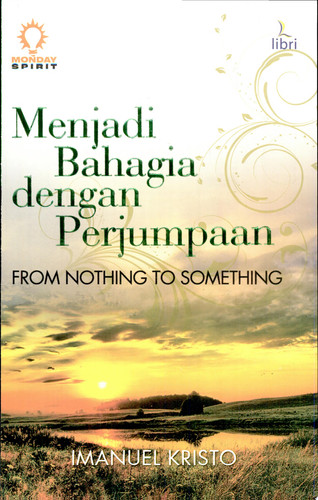 Menjadi bahagia dengan perjumpaan from nothing to something