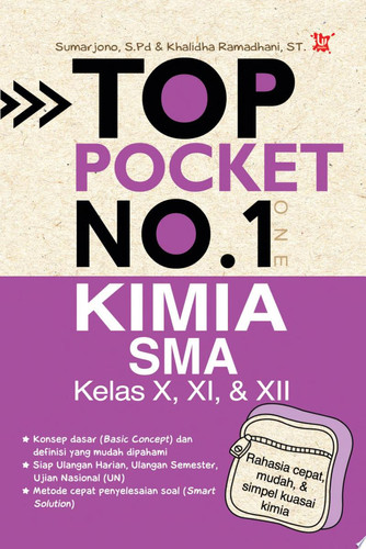 Top Pocket No.1 Kimia SMA Kelas 1, 2, & 3 Rahasia cepat, mudah, & simpel kuasai Kimia