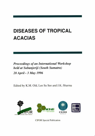 Diseases of Tropical Acacias: Proceedings of an International Workshop Held at Subanjeriji (South Sumatra), 28 April-3 May 1996