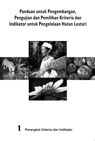 Panduan untuk pengembangan, pengujian dan pemilihan kriteria dan indikator untuk pengelolaan hutan lestari