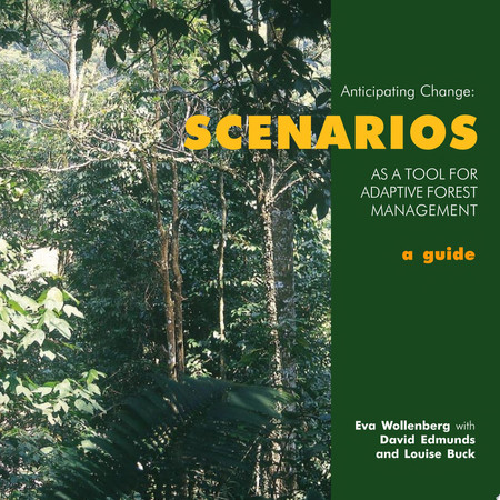 Anticipating Change: Scenarios as a Tool for Adaptive Forest Management : a Guide