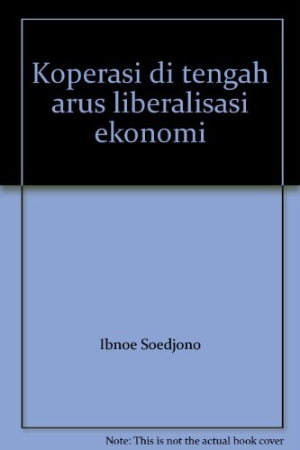 Koperasi di tengah arus liberalisasi ekonomi